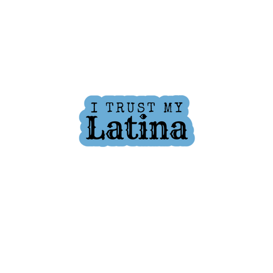 I Trust My Latina