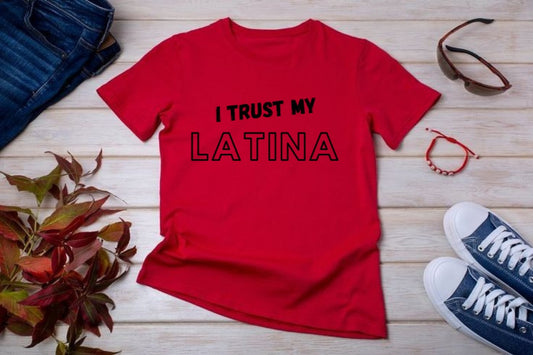 I Trust My Latina | T-Shirt